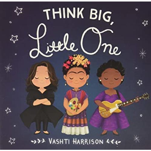 Think Big, Little One (Vashti Harrison’s Little Ones, 2)