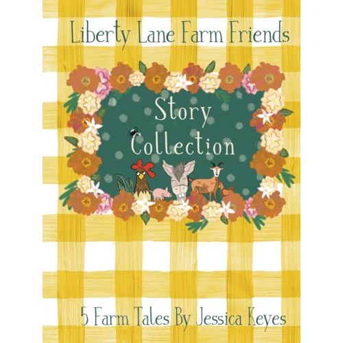 Liberty Lane Farm Friends Story Collection: 5 Farm Tales by Jessica Keyes