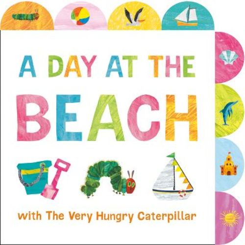 A Day At The Beach With The Very Hungry Caterpillar - By Eric Carle (board Book)