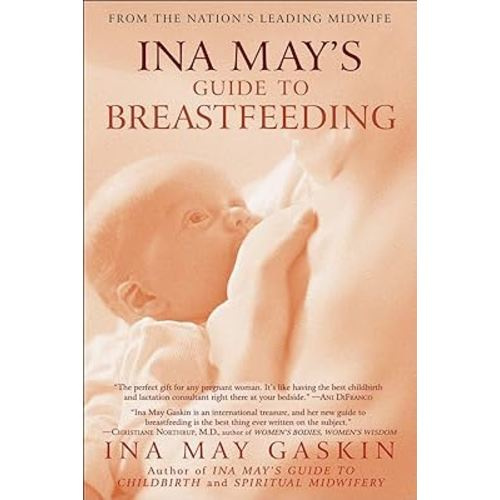 Ina May's Guide to Breastfeeding: From the Nation's Leading Midwife