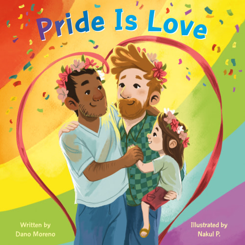 Pride Is Love a book by Dano Moreno and Nakul P. - Bookshop.org US