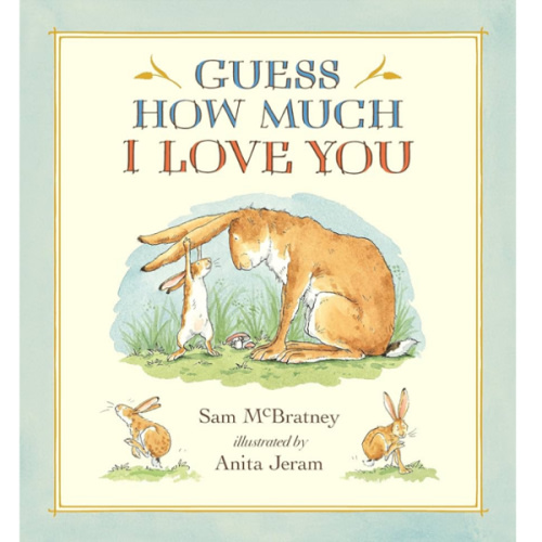 Guess How Much I Love You: (A Cherished Classic About Little Nutbrown Hare Loving Right Up to the Moon and Back - An Ideal Baby Book for Baby Shower Gifts)