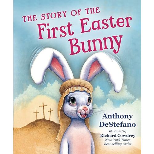 The Story of the First Easter Bunny Hardcover – Picture Book, January 16, 2024