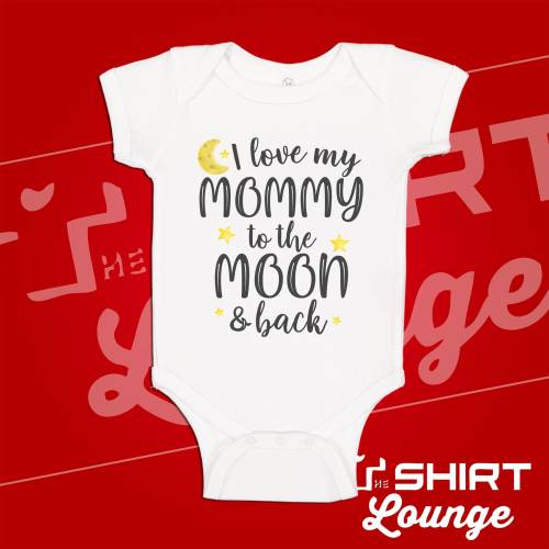 I Love My Mommy To The Moon And Back Baby Bodysuit One Piece, Toddler Shirt, Gift For Mom, Loved By, Mother's Day Gift From Baby Boy Girl