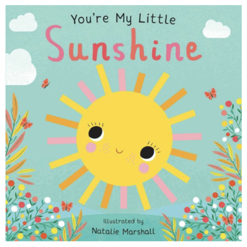 You're My Little Sunshine by Nicola Edwards, Natalie Marshall, Board Book | Barnes & Noble®