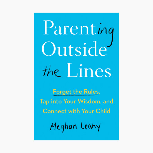 Penguin Random House Parenting Outside The Lines: Forget the Rules, Tap into Your Wisdom, and Connect with Your Child