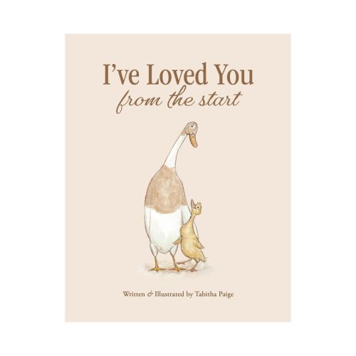 I've Loved You from the Start - (Tabitha Paige Children's Book) by Tabitha Paige (Hardcover)