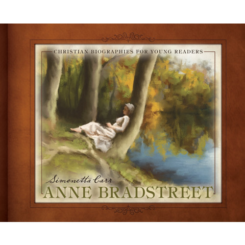 Anne Bradstreet (Carr) - Christian Biographies for Young Readers