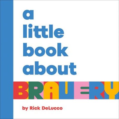A Little Book about Bravery - by Rick Delucco (Board Book)