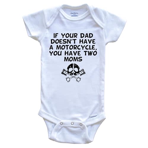 If Your Dad Doesn't Have A Motorcycle You Have Two Moms Funny One Piece Baby Bodysuit