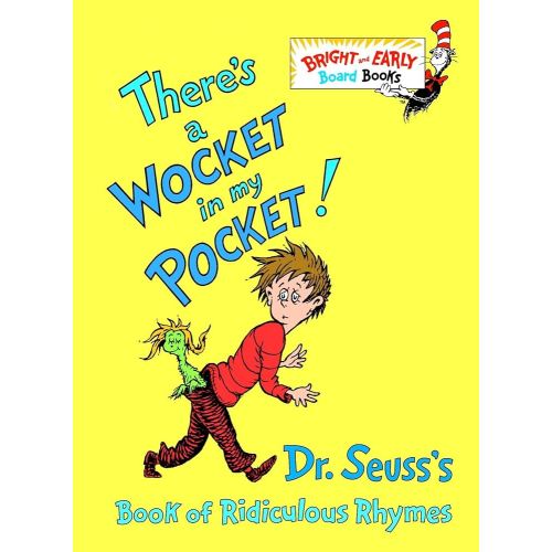 There's a Wocket in My Pocket! (Dr. Seuss's Book of Ridiculous Rhymes)