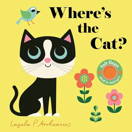 Where's the Cat?: (An Interactive, Sensory Lift-the-Flap Book with Felt Flaps and a Mirror for Babies & Toddlers. Friendly Pets Include a Goldfish, a Dog, & Guinea Pig.)