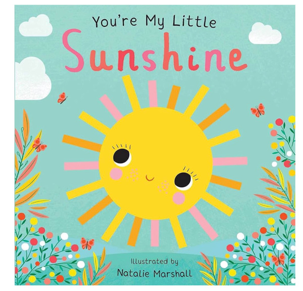 You're My Little Sunshine (Board Book for Babies and Toddlers 0-2 years old)