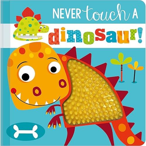 Never Touch a Dinosaur! Board book – September 1, 2020