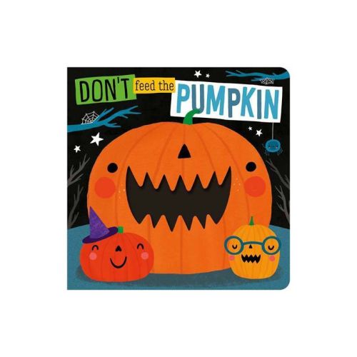 Don't Feed The Pumpkin - by Rosie Greening (Board Book)
