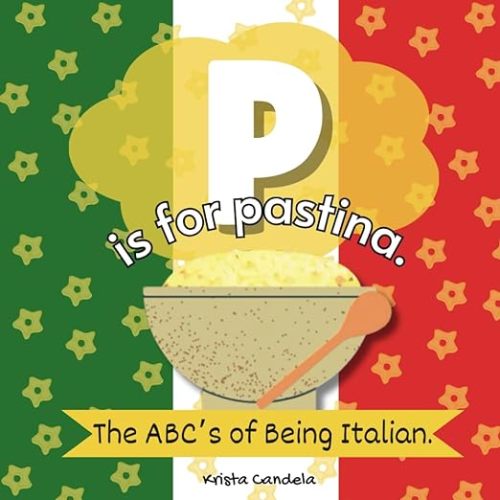 P Is For Pastina: The ABCs Of Being Italian