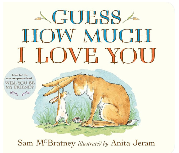 Guess How Much I Love You: (An Ideal Gift for Mothers Day & Baby Showers, and Bedtime Story for Babies & Toddlers)
