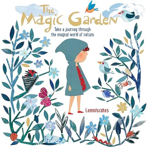 The Magic Garden: Take a journey through the magical world of nature Hardcover – March 6, 2018
