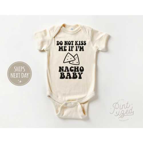 Funny Baby Onesie® - Do Not Kiss Me If I'm Nacho Baby- 0-3 months, short sleeve natural onsie