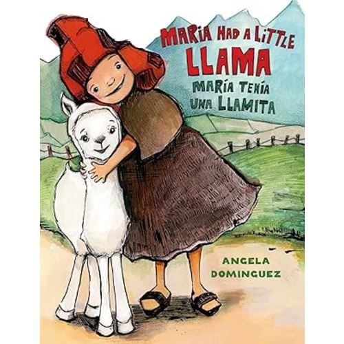 Maria Had a Little Llama / María Tenía Una Llamita: Bilingual (Pura Belpre Honor Books - Illustration Honor) (Spanish Edition)
