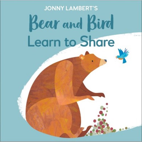 Jonny Lambert's Bear and Bird: Learn to Share -