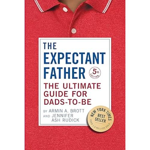 The Expectant Father: The Ultimate Guide for Dads-to-Be (The New Father)