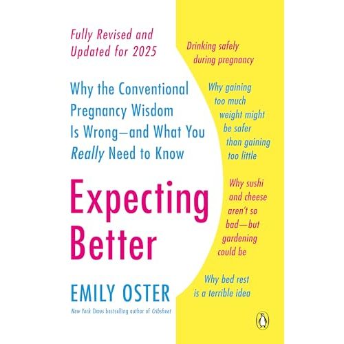 Expecting Better: Why the Conventional Pregnancy Wisdom Is Wrong--and What You Really Need to Know (The ParentData Series)