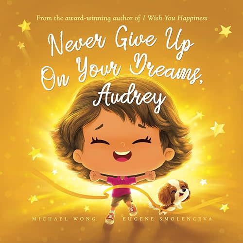 Never Give Up On Your Dreams, Audrey (The Unconditional Love for Audrey Series) Paperback – February 11, 2024