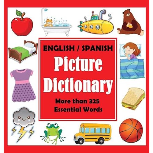 English Spanish Picture Dictionary: First Spanish Word Book with More than 325 Essential Words