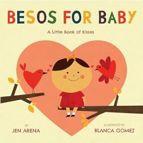 Amazon.com: Besos for Baby: A Little Book of Kisses (Spanish and English Edition): 9780316230377: Arena, Jen, Gomez, Blanca: Books