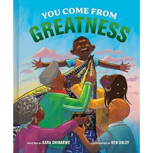 You Come from Greatness: A Celebration of Black History: A Picture Book