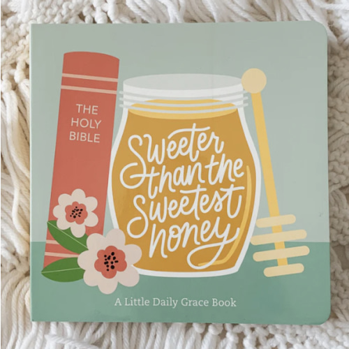Sweeter Than The Sweetest Honey Board Book – The Daily Grace Co.