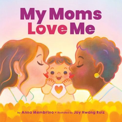 My Moms Love Me - by Anna Membrino (Hardcover)