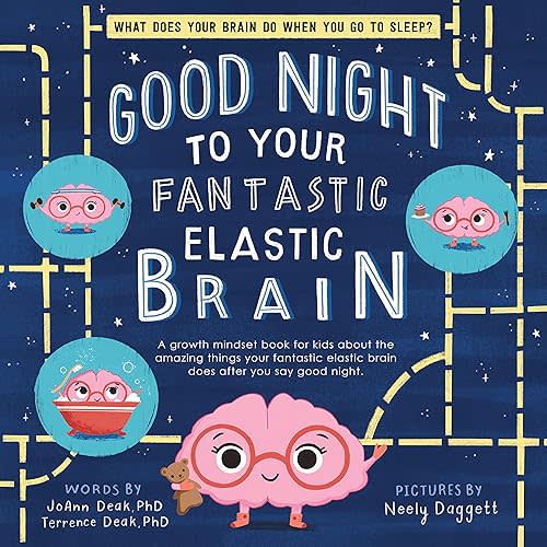 Good Night to Your Fantastic Elastic Brain: A Growth Mindset Bedtime Book