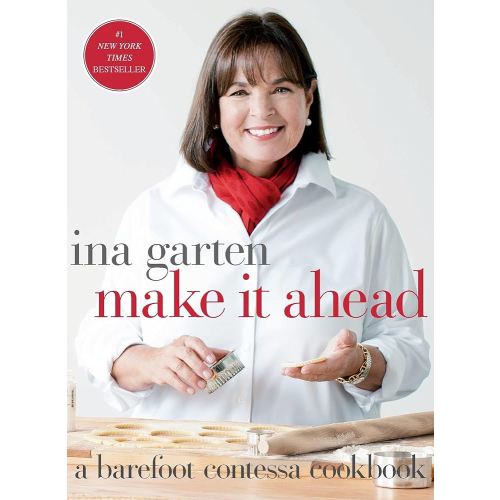 Make It Ahead: A Barefoot Contessa Cookbook