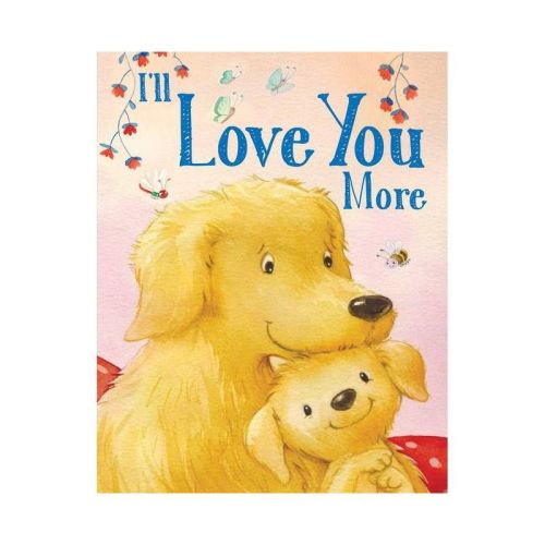 I'll Love You More - (padded Board Books For Babies) By Andi Landes (board Book)
