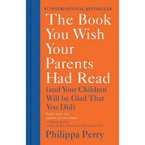 The Book You Wish Your Parents Had Read - by Philippa Perry (Hardcover)