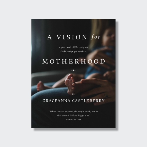 A Vision for Motherhood — Unashamed Truth