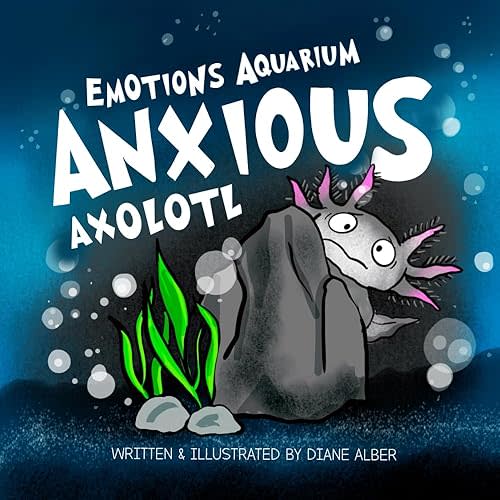Anxious Axolotl (Emotions Aquarium) Paperback – March 13, 2025