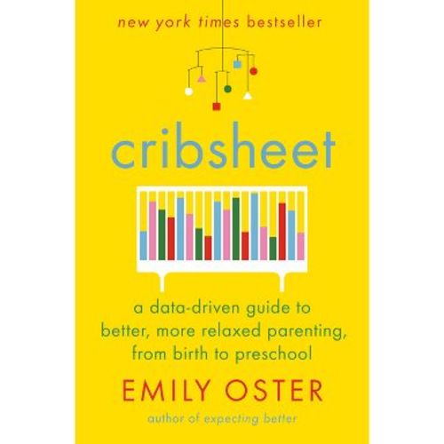 Cribsheet - (The Parentdata) by Emily Oster (Hardcover)