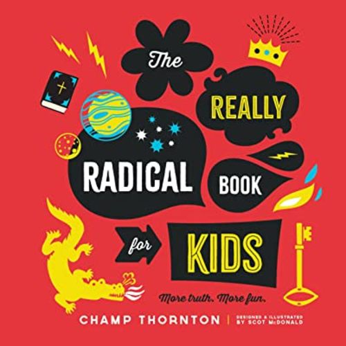 The Really Radical Book for Kids: More Truth. More Fun