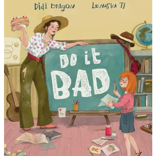 Do It Bad: A Growth Mindset Book for Kids Who Learn by Making Mistakes