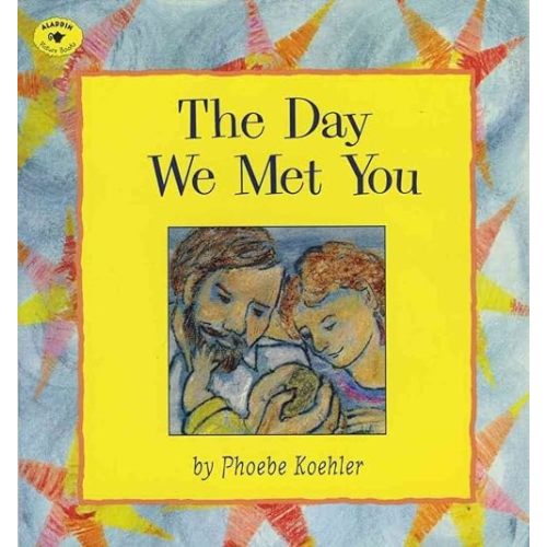 The Day We Met You (Aladdin Picture Books) Paperback – Picture Book, May 1, 1997