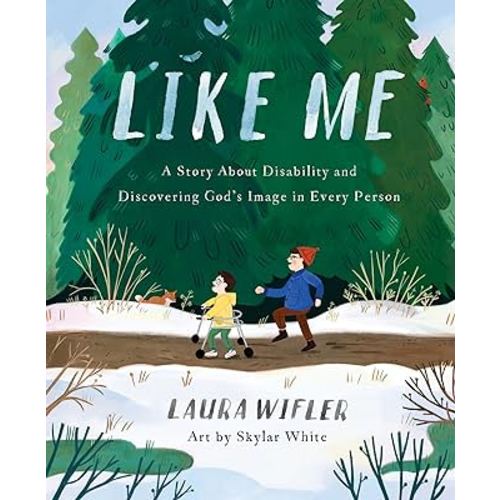 Like Me: A Story About Disability and Discovering God’s Image in Every Person