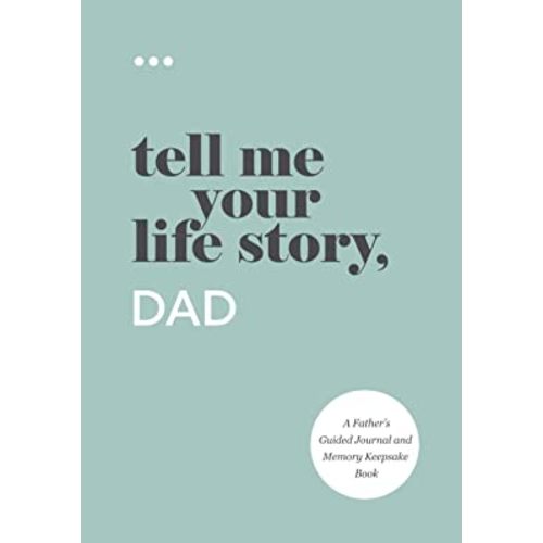 Tell Me Your Life Story, Dad: A Father’s Guided Journal and Memory Keepsake Book (Tell Me Your Life Story® Series Books)