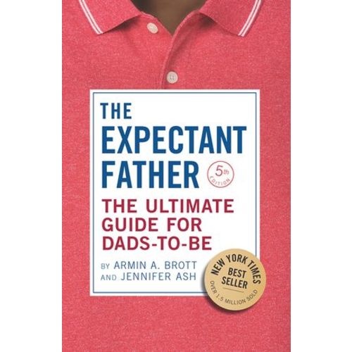 The Expectant Father: The Ultimate Guide for Dads-To-Be