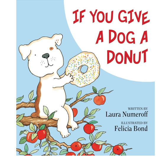 If You Give a Dog a Donut: A Silly Circular Story About a Dog’s Donut-Fueled Adventure Around the Neighborhood
