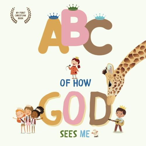 ABC of How God Sees Me: My first Christian Book