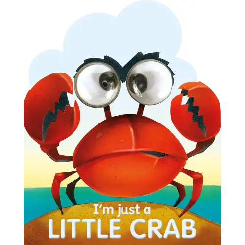 I'm Just A Little Crab (Googley-Eyed Board Books)