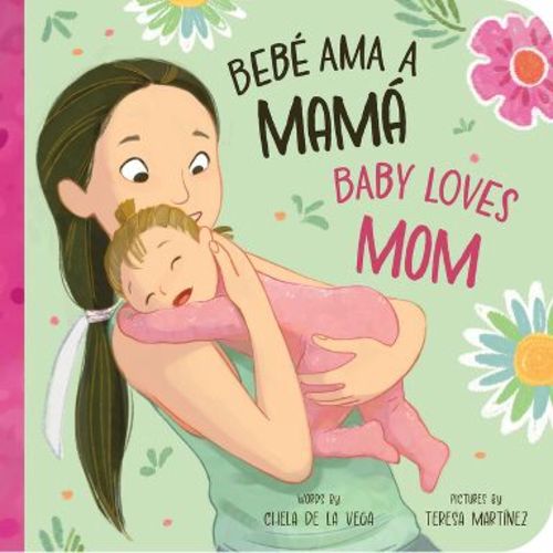 Bebé AMA a Mamá / Baby Loves Mom - (Bebé Ama/Baby Loves) by Chela de la Vega (Board Book)